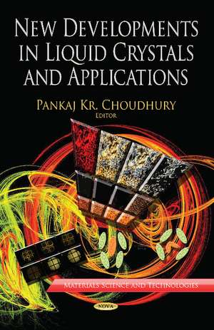 New Developments in Liquid Crystals & Applications de Pankaj Kr Choudhury