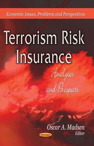 Terrorism Risk Insurance de Oscar A. Madsen