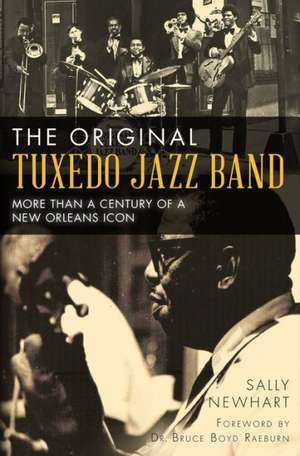 The Original Tuxedo Jazz Band: More Than a Century of a New Orleans Icon de Sally Newhart