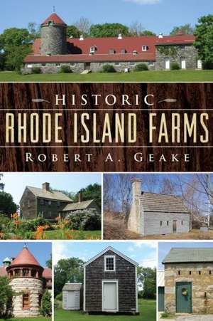 Historic Rhode Island Farms de Robert A. Geake