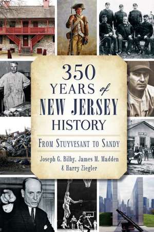 350 Years of New Jersey History: From Stuyvesant to Sandy de Joseph G. Bilby