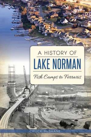 A History of Lake Norman: Fish Camps to Ferraris de Chuck McShane