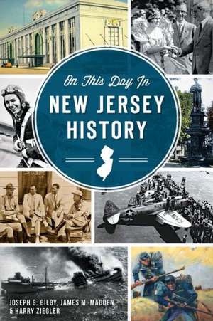 On This Day in New Jersey History de Joseph G. Bilby