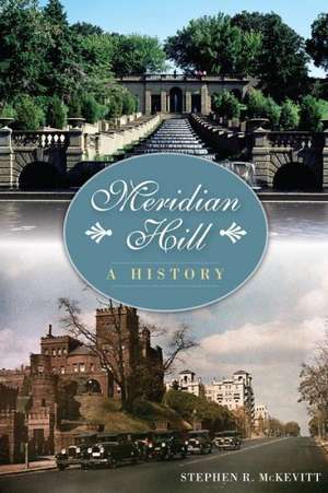 Meridian Hill: A History de Stephen R. McKevitt