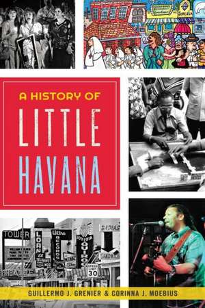 A History of Little Havana de Guillermo J. Grenier