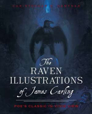 The Raven Illustrations of James Carling: Poe's Classic in Vivid View de Chris Semtner