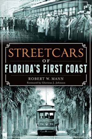 Streetcars of Florida's First Coast de Robert W. Mann