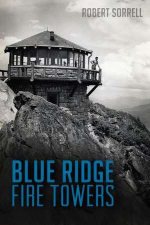 Blue Ridge Fire Towers de Robert Sorrell