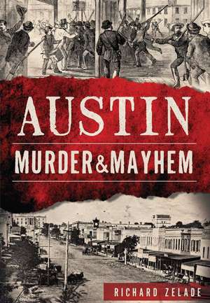 Austin Murder & Mayhem de Richard Zelade