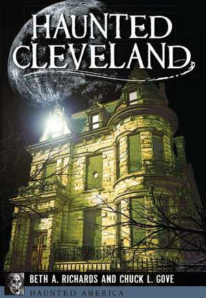 Haunted Cleveland de Beth A. Richards