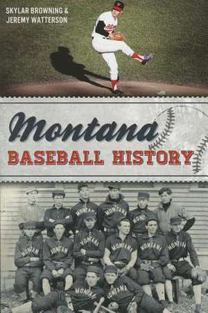 Montana Baseball History de Skylar Browning