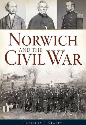 Norwich and the Civil War de Patricia F. Staley