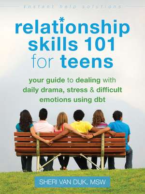 Relationship Skills 101 for Teens de Sheri Van Dijk