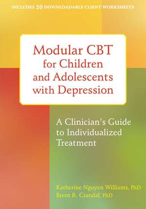 Modular CBT for Children and Adolescents with Depression de Katherine Nguyen Williams