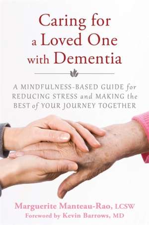 Caring for a Loved One with Dementia de Marguerite Manteau-Rao