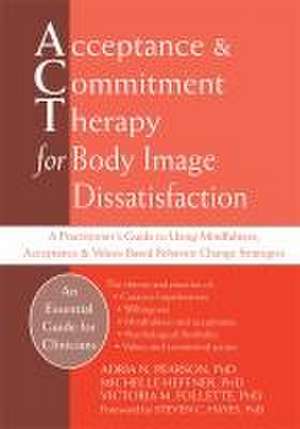 Acceptance and Commitment Therapy for Body Image Dissatisfaction de Adria Pearson