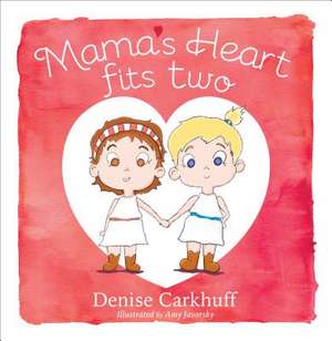 Mama's Heart Fits Two de Denise Carkhuff