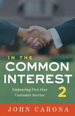 In the Common Interest II: Embracing Five Star Customer Service de John Carona