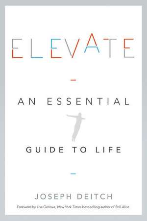 Elevate: An Essential Guide to Life de Joseph Deitch