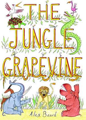 The Jungle Grapevine de Alex Beard