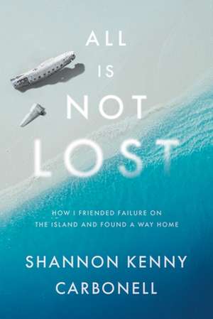 All Is Not Lost de Shannon Kenny Carbonell