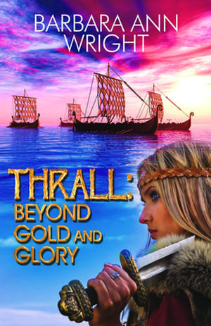 Thrall: Beyond Gold and Glory de Barbara Ann Wright