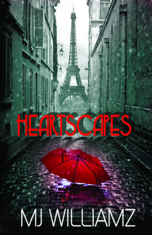 Heartscapes de M. J. Williamz