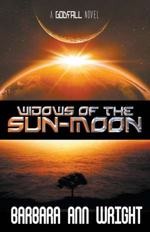 Widows of the Sun-Moon de Barbara Ann Wright