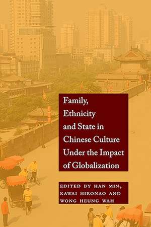 Family, Ethnicity and State in Chinese Culture Under the Impact of Globalization de Han Min