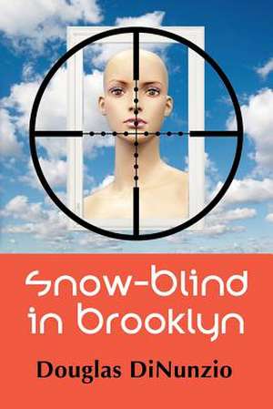 Snow-Blind in Brooklyn: An Eddie Lombardi Mystery de Douglas Dinunzio