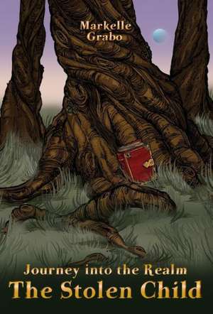Journey Into the Realm: The Stolen Child de Markelle Grabo