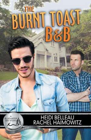 The Burnt Toast B&b: Reclamation de Heidi Belleau