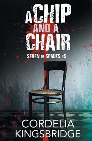 A Chip and a Chair de Cordelia Kingsbridge