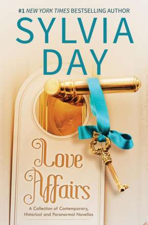 Love Affairs: A Collection of Contemporary, Historical, and Paranormal Novellas de Sylvia Day