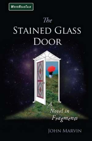 The Stained Glass Door: A Novel in Fragments de John Marvin