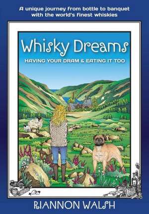 Whisky Dreams: Having Your DRAM & Eating It Too de Riannon Walsh