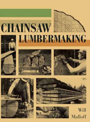 Chainsaw Lumbermaking de Will Malloff