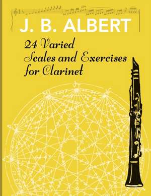 24 Varied Scales and Exercises for Clarinet de J. B. Albet