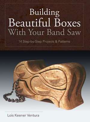 Building Beautiful Boxes with Your Band Saw de Lois Ventura