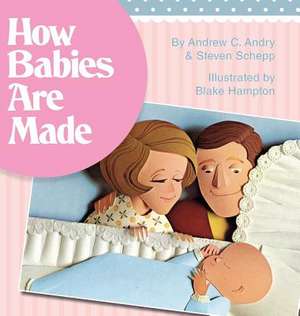 How Babies Are Made de Steven Schepp