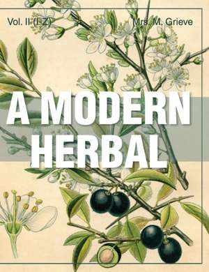 A Modern Herbal (Volume 2, I-Z and Indexes) de Margaret Grieve