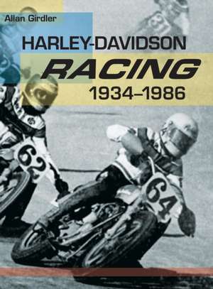 Harley-Davidson Racing, 1934-1986 de Allan Girdler