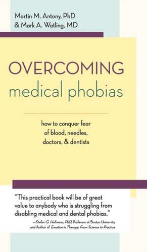 Overcoming Medical Phobias de Martin M. Antony