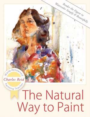 The Natural Way to Paint de Charles Reid