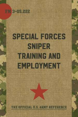 FM 3-05.222 Special Forces Sniper Training and Employment de Department Of the Army Headquarters