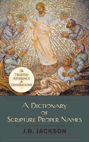 A Dictionary of Scripture Proper Names de J. B. Jackson