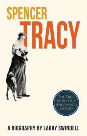 Spencer Tracy; A Biography de Larry Swindell