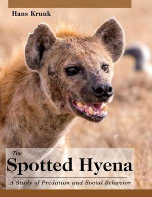 The Spotted Hyena: A Study of Predation and Social Behavior de Hans Kruuk