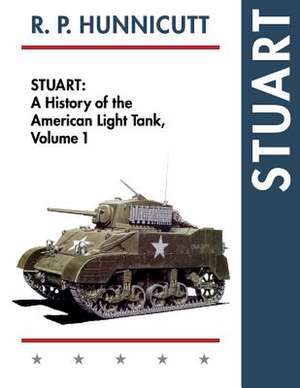 Stuart (History of the American Light Tank, Vol. 1) de R. P. Hunnicutt