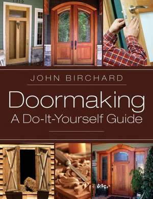 Doormaking: A Do-It-Yourself Guide de John Birchard